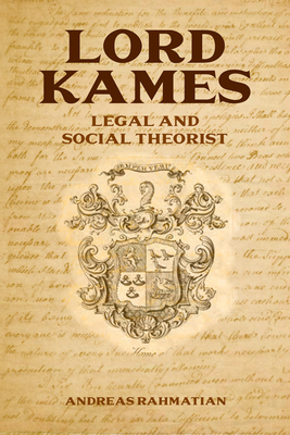 Lord Kames: Legal and Social Theorist by Andreas Rahmatian