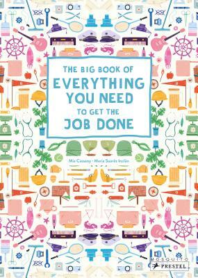 The Big Book of Everything You Need to Get the Job Done by Mia Cassany
