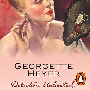 Detection Unlimited by Georgette Heyer