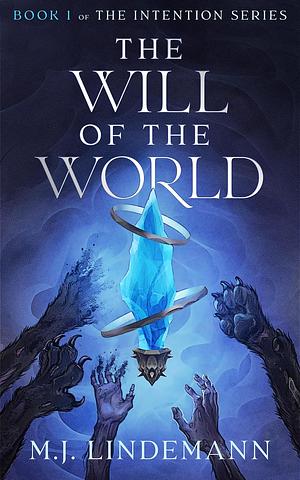The Will of the World by M.J. Lindemann