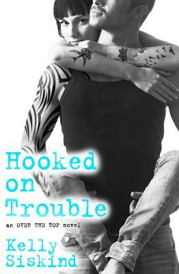 Hooked on Trouble by Kelly Siskind