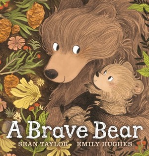 A Brave Bear by Emily Hughes, Sean Taylor