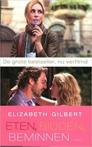 Eten, bidden, beminnen: de zoektocht van een vrouw in Italië, India en Indonesië by Elizabeth Gilbert