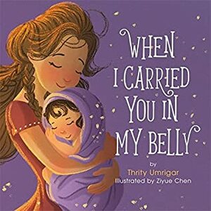 When I Carried You in My Belly by Thrity Umrigar