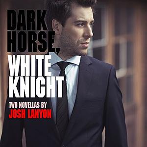 Dark Horse, White Knight by Josh Lanyon