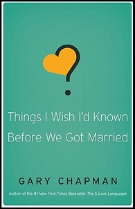 Things I Wish I'd Known Before We Got Married by Gary Chapman