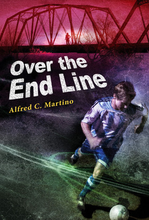 Over the End Line by Alfred C. Martino