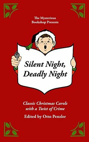 Silent Night, Deadly Night: Classic Christmas Carols with a Twist of Crime by Otto Penzler
