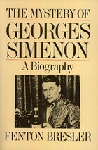 The Mystery Of Georges Simenon: A Biography by Fenton Bresler