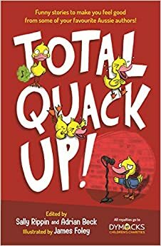 Total Quack Up! by Sally Rippin, Adrian Beck