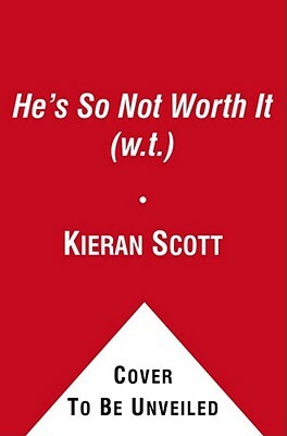 He's So Not Worth It by Kieran Scott