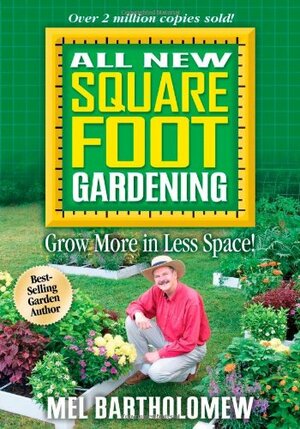 All New Square Foot Gardening by Mel Bartholomew