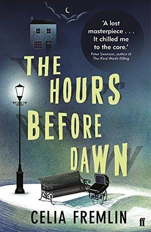 The Hours Before Dawn: By Celia Fremlin, Author of Uncle Paul by Laura Wilson, Celia Fremlin, Celia Fremlin
