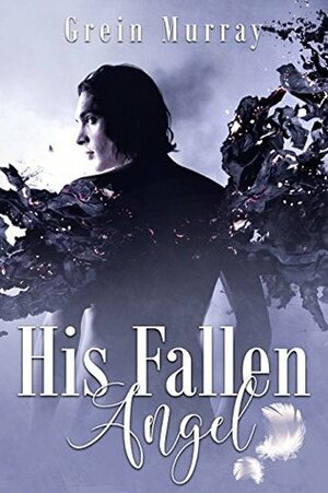 His Fallen Angel by Grein Murray