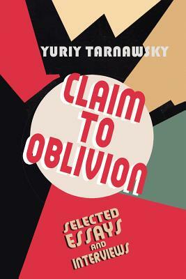 Claim to Oblivion by Yuriy Tarnawsky