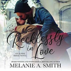 Recklessly in Love by Melanie A. Smith