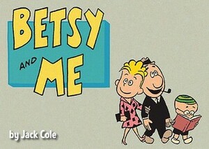 Betsy and Me by Jack Cole