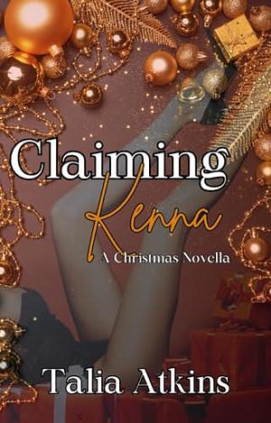 Claiming Kenna: A Christmas Novella by Talia Atkins