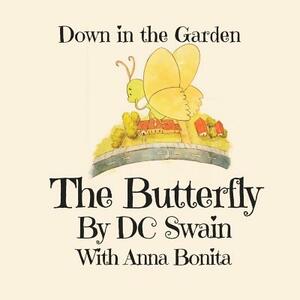 The Butterly: Down in the Garden by DC Swain