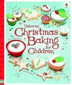 Christmas Baking Book For Children (Usborne First Cookbooks) by Fiona Patchett, Abigail Wheatley