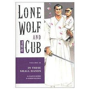Lone Wolf and Cub Volume 24: In These Small Hands by Goseki Kojima, Kazuo Koike