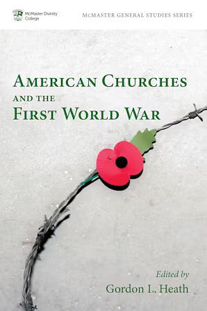 American Churches and the First World War by Gordon L. Heath