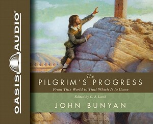 The Pilgrim's Progress: From This World to That Which Is to Come by John Bunyan