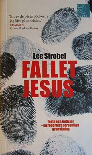 Fallet Jesus: fakta och indicier : en reporters personliga granskning by Lee Strobel