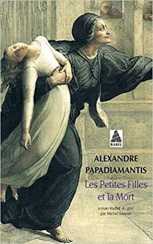 Les Petites filles et la mort by Alexandros Papadiamantis, Peter Levi