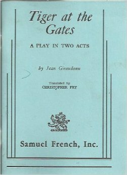 Tiger At The Gates: A Play In Two Acts by Jean Giraudoux