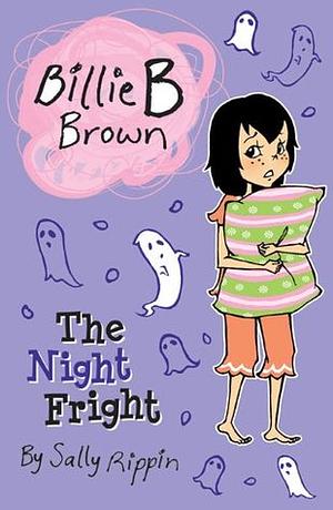 Billie B Brown: The Night Fright by Sally Rippin