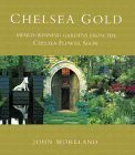 Chelsea Gold: Award-Winning Gardens From the Chelsea Flower Show by John Moreland