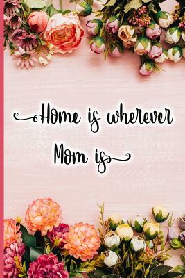 Home Is Wherever Mom Is by Jane Maxwell