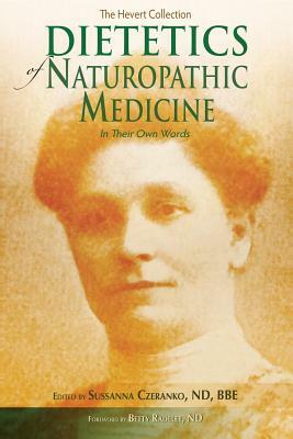 Dietetics of Naturopathic Medicine: In Their Own Words by 