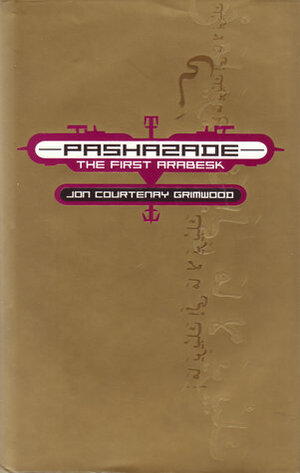 Pashazade: The First Arabesk by Jon Courtenay Grimwood