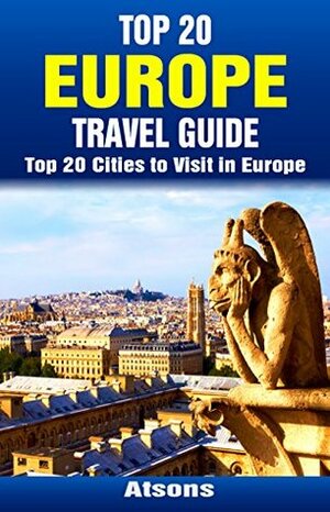 Top 20 Europe Travel Guide - Top 20 Cities to Visit in Europe by Atsons