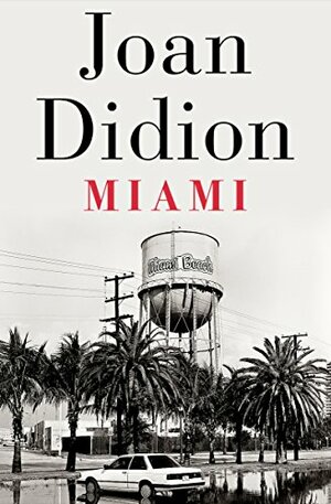 Miami by Joan Didion