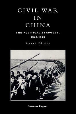 Civil War in China: The Political Struggle 1945-1949 by Suzanne Pepper