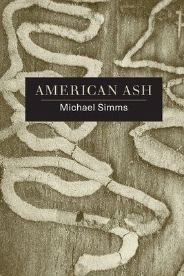 American Ash: Poems by Michael SIMMs