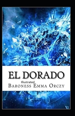 Eldorado Illustrated by Baroness Orczy