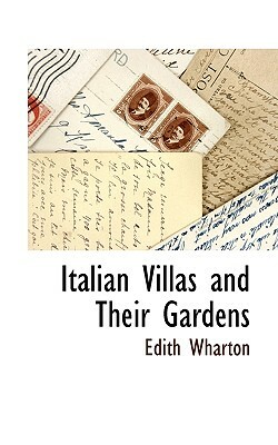 Italian Villas and Their Gardens by Edith Wharton