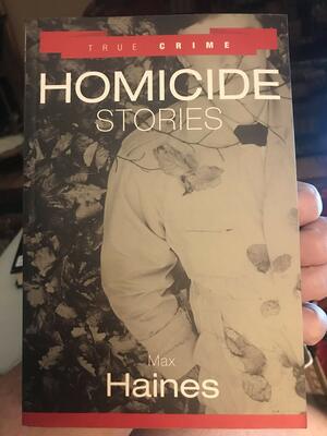 True Crime: Homicide Stories by Max Haines