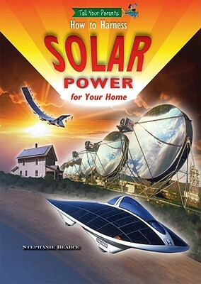 How to Harness Solar Power for Your Home by Stephanie Bearce