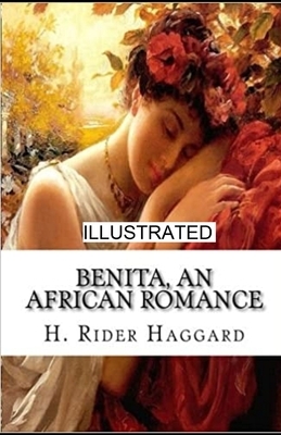 Benita, An African Romance illustrated by H. Rider Haggard