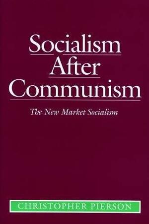 Socialism After Communism by Christopher Pierson