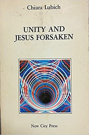 Unity & Jesus Forsaken by Chiara Lubich