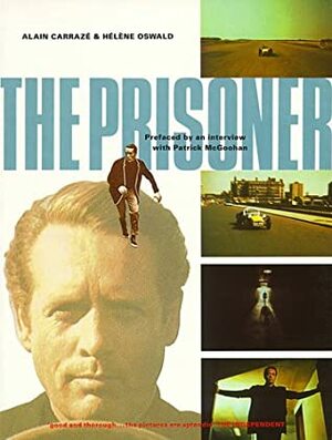 The Prisoner: A Televisionary Masterpiece by Hélène Oswald, Christine Donougher, Alain Carrazé