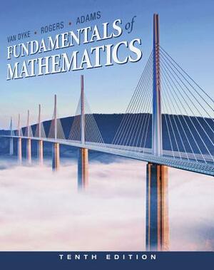 Cengage Advantage Books: Fundamentals of Mathematics by James Rogers, Holli Adams, James Van Dyke