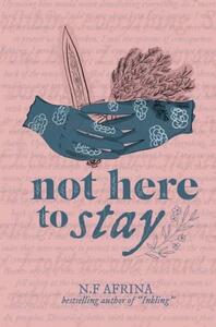 Not Here to Stay by N.F. Afrina