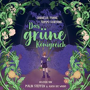 Das grüne Königreich by Tammi Ruth Hartung, Cornelia Funke